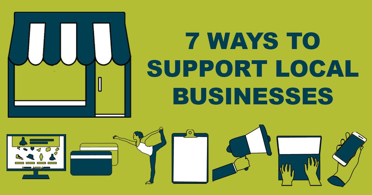 graphic with 7 icons to represent 7 different ways you can support local businesses