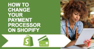 Female store owner on tablet with text "How to change your payment processor on shopify"